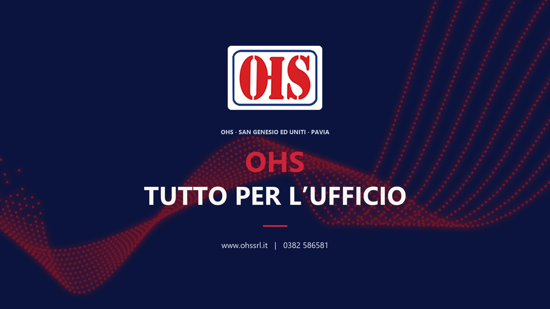OHS, tutto per l’ufficio. www.ohssrl.it · 0382 586581